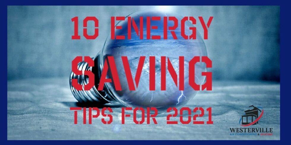 Top 10 Energy Saving Tips for 2021 | Westerville Air Conditioning & Heating
