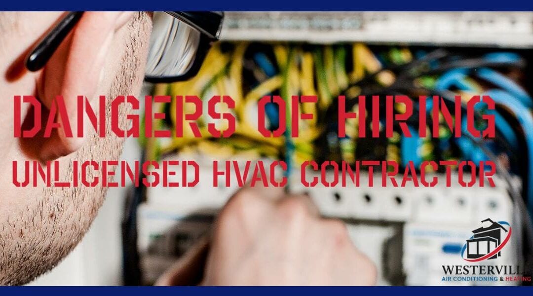 Dangers of Hiring an Unlicensed HVAC Contractor