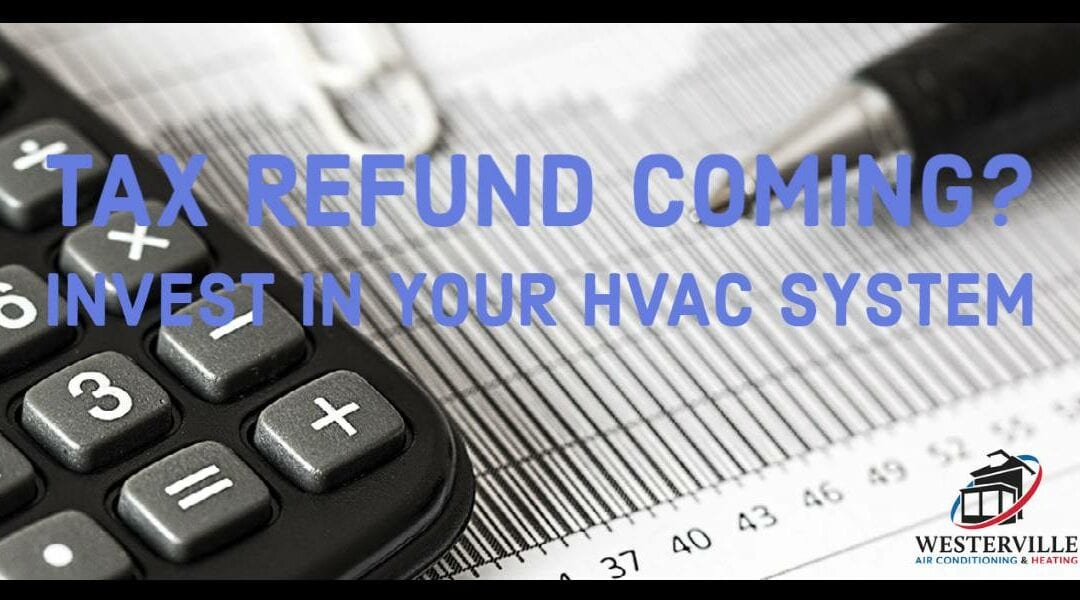 Tax Time: Ways to Invest Your Refund to Save You Money (HVAC Upgrades)