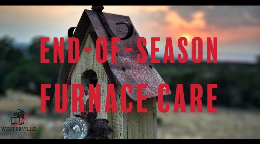 Reasons to Invest in End-Of-Season Furnace Care