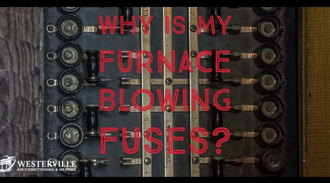 Why Does My Furnace Keep Blowing Fuses?