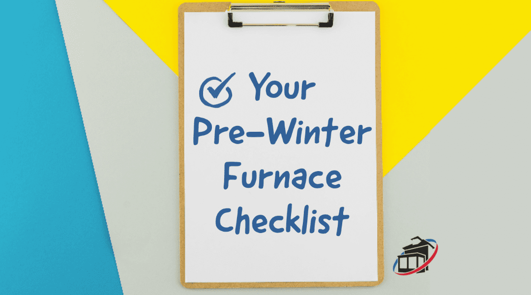 Your Pre-Winter Furnace Checklist